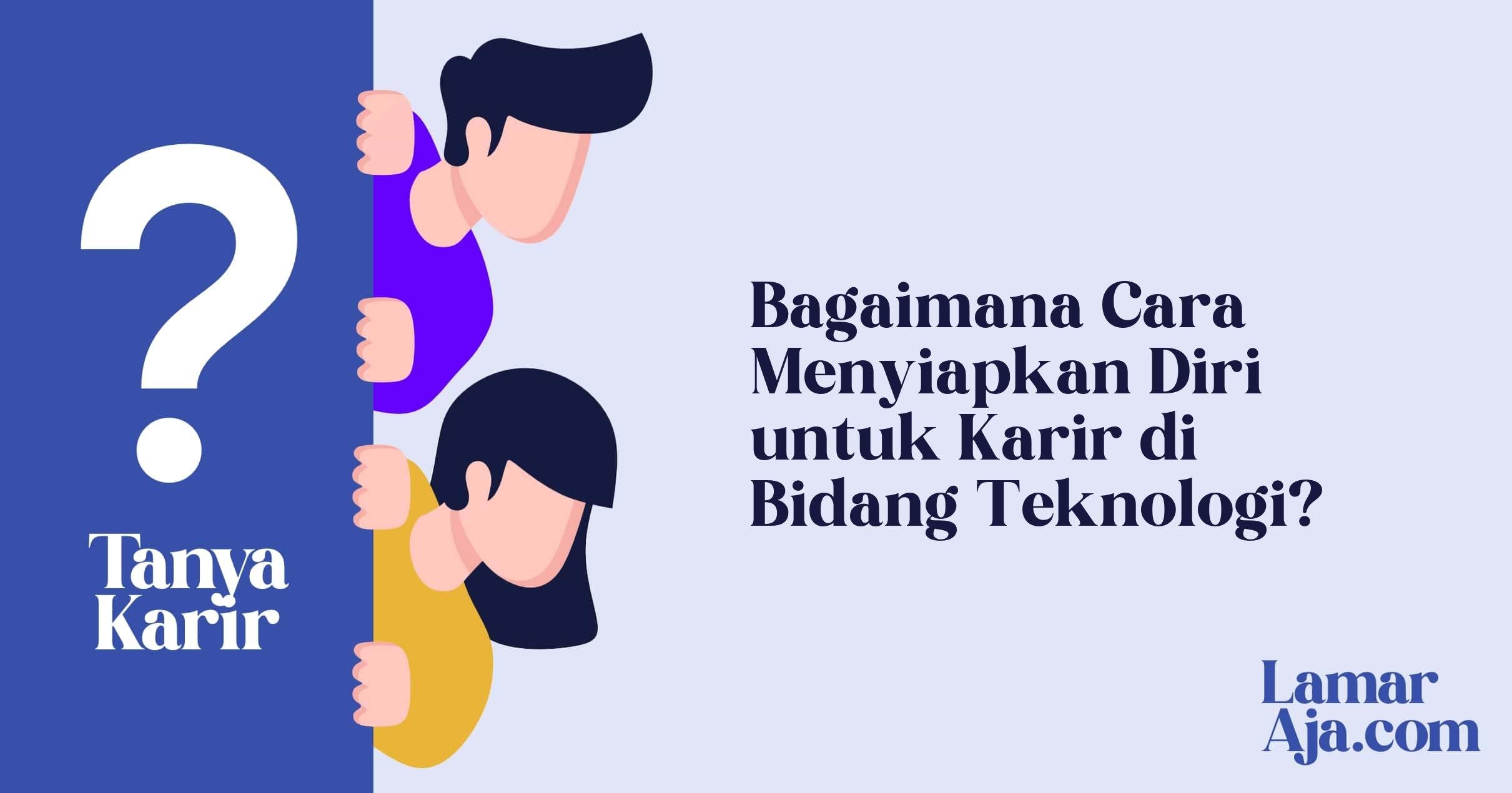 Bagaimana Cara Menyiapkan Diri untuk Karir di Bidang Teknologi?
